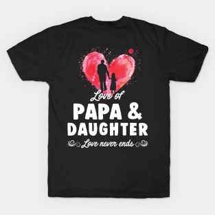 Love Of Papa And Daughter Never End T-Shirt